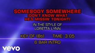 Loretta Lynn - Somebody Somewhere (Don&#39;t Know What He&#39;s Missin&#39; Tonight) (Karaoke)