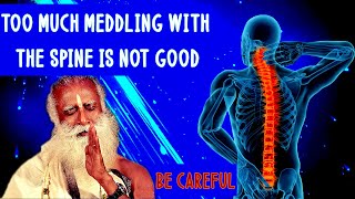 Sadhguru - If you do Angamardhana everything in you will disappear except your spine.