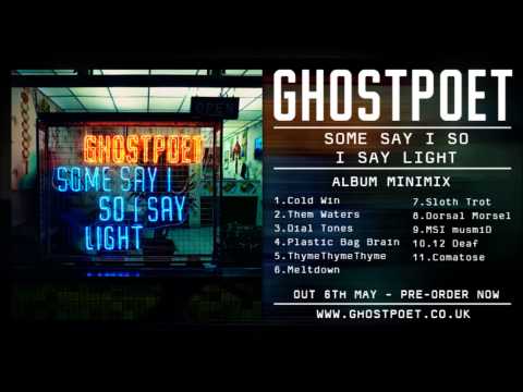 Ghostpoet - Some Say I So I Say Light (Album Mini mix)