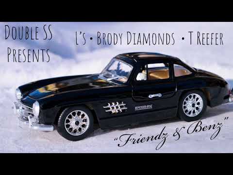 “Friendz & Benz” Double SS Ft. L’s, Brody Diamonds, HB T Reefer (Un-Mastered) Prod. By Bone Baby