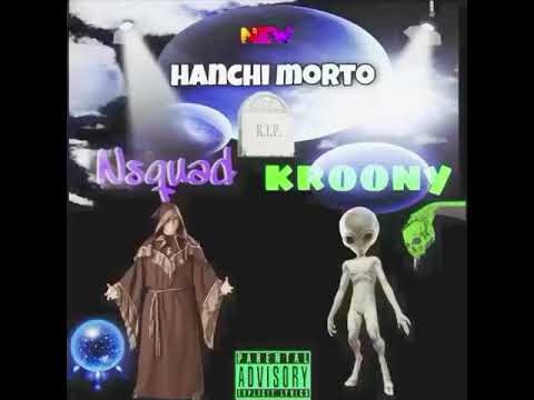 Kroonyice👽/Nsquad🔮HanchiMorto⚰️official audio🎼