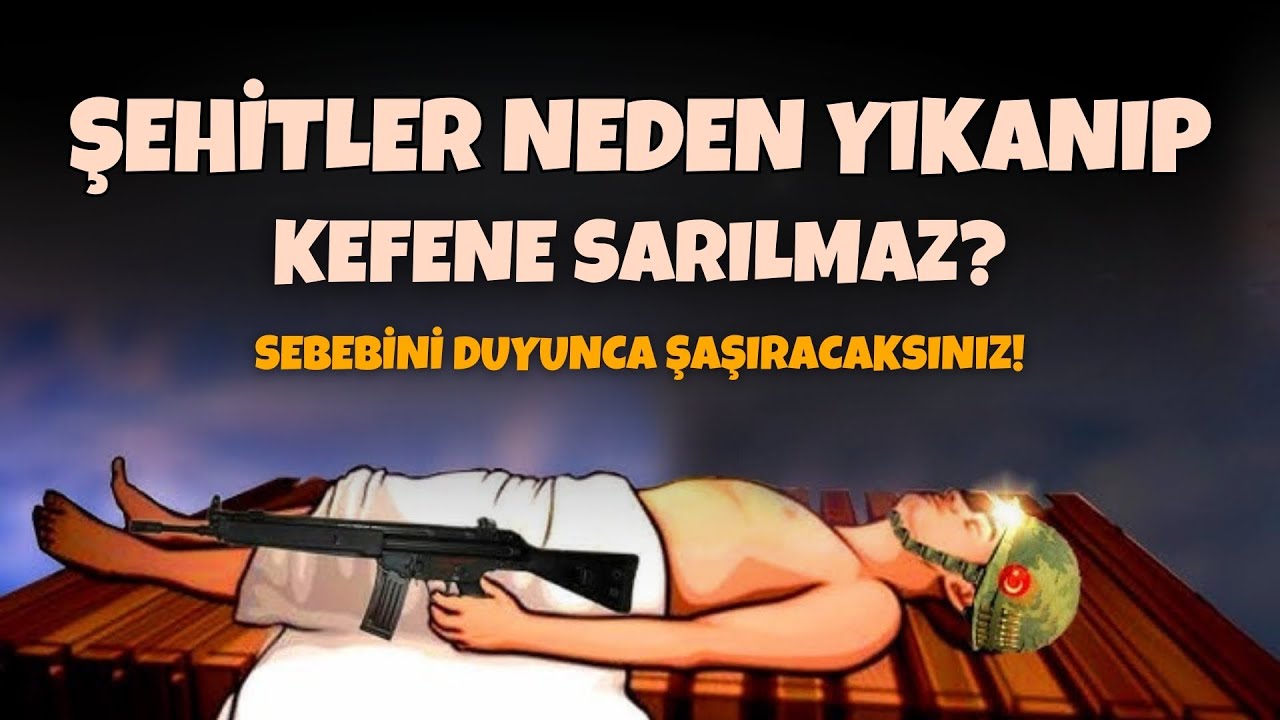 Şehitler neden yıkanmaz ve kefene sarılmazlar.