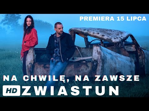 NA CHWILĘ, NA ZAWSZE - oficjalny zwiastun