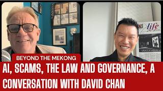 AI, Scams, the Law and Governance, a Conversation with David Tan