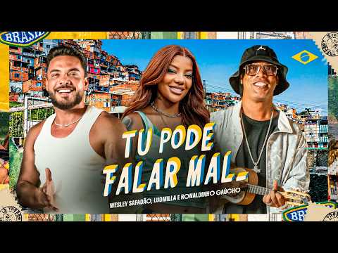 Wesley Safadão, Ludmilla, Ronaldinho Gaúcho - Tu Pode Falar Mal