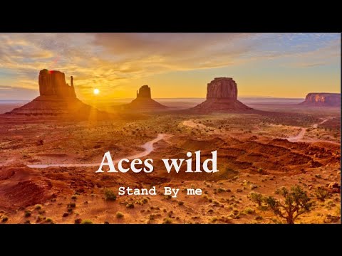 Aces wild - Stand by me