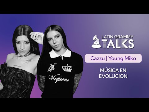 Latin GRAMMY Talks: Music in Evolution with Cazzu and Young Miko