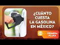No Mas Gasolinazos Profeco Destaca Disminución En Precios De La Gasolina Primera Plana