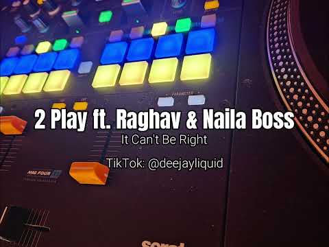 2 Play ft. Raghav & Naila Boss - It Can't Be Right