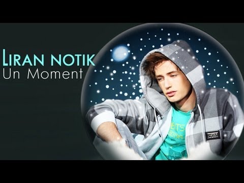 Liran Notik - Un Moment (French version) [HQ ♫]