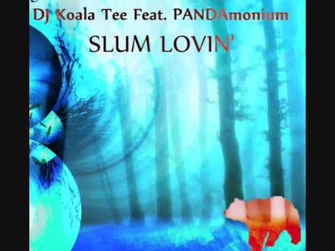 Dj Koala Tee Feat PANDAmonium - Slum Lovin'
