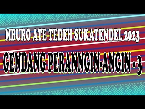 LANDEK PERANGIN ANGIN MERGANA - MBURO ATE TEDEH SUKATENDEL 2023 BAGIAN 3