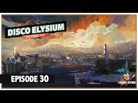 Let's Play Disco Elysium | Episode 30 | ShinoSeven