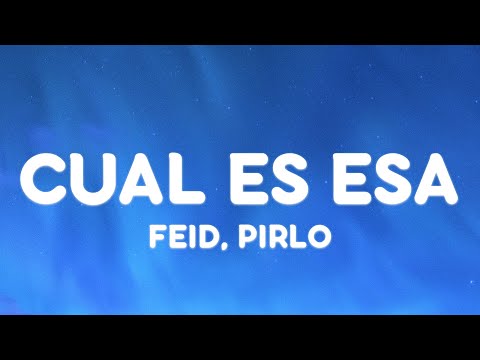 Feid, Pirlo - CUAL ES ESA (Letra/Lyrics)