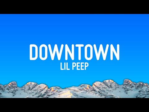 Lil Peep - downtown (Lyrics)