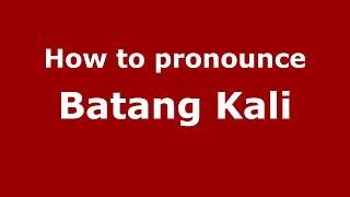 How to pronounce Batang Kali