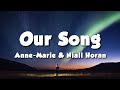 Anne-Marie & Niall Horan - Our Song (Lyrics)