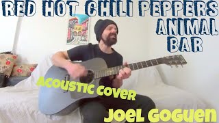 Animal Bar - Red Hot Chili Peppers [Acoustic Cover by Joel Goguen]