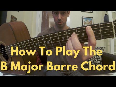 How To Play The B Major Barre Chord On Guitar - Guitar Lessons Under 5 Minutes