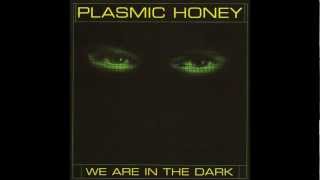 Plasmic Honey - We Are In The Dark (Lights Out Mix)