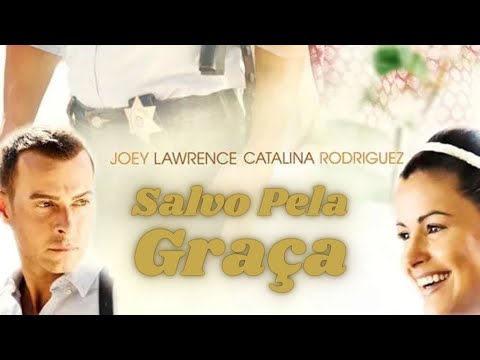 Salvo Pela Graça (2016) Filmes Completos em Português - Joey Lawrence, Catalina Rodriguez