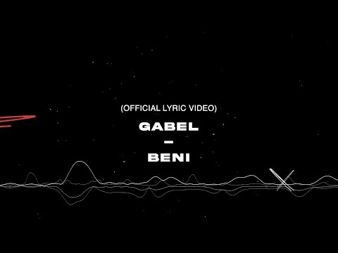 Gabel - Beni ( Official Lyrics Video)