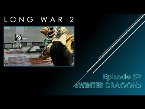 XCOM2 - Long War 2 - Episode 59 "Winter Dragon" - Never let your guard down