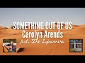 Carolyn Arends - Something Out of Us (feat. The Sojourners) - Official Lyric Video