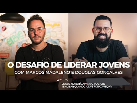 4 DICAS DE OURO PARA LIDERAR JOVENS com Marcos Madaleno e Douglas