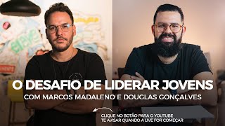 4 DICAS DE OURO PARA LIDERAR JOVENS com Marcos Madaleno e Douglas