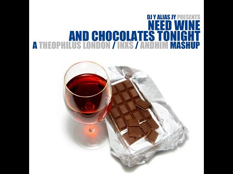 DJ Y alias JY -  Need Wine & Chocolates Tonight (Theophilus London / INXS / Andhim)