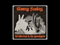 Gloomy Sunday "Introduction To The Apocalypse"