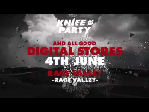 Knife Party - 'Rage Valley'
