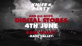 Knife Party - &#39;Rage Valley&#39;