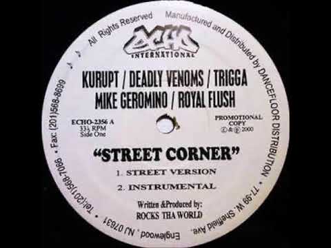 Kurupt/Deadly Venoms/Trigga/Mic Geronimo/Royal Flush - Street Corner