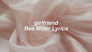 girlfriend || Bea Miller Lyrics