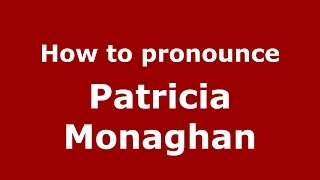 How to pronounce Patricia Monaghan