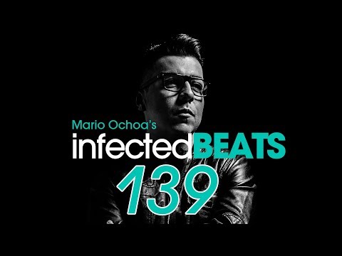 IBP139 - Mario Ochoa's Infected Beats Episode 139