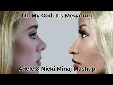 Adele & Nicki Minaj - Oh My God, It's Megatron [Mashup]
