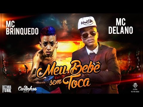 MC BRINQUEDO E MC DELANO MEU BEBE SEM TOCA [ DJ CARLINHOS DA S.R E THI MARQUEZ ]