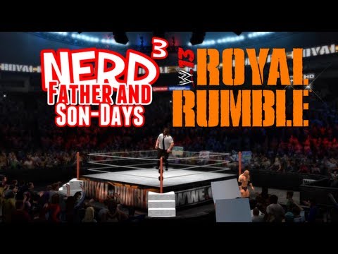 Nerd³'s Father and Son-Days - WWE '13 Royal Rumble Special!