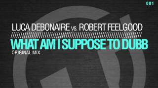 Luca Debonaire vs Robert Feelgood  - What am i suppose to dubb (Original Mix) TR081