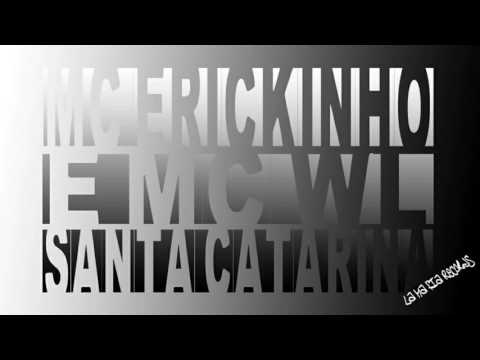 MC ERICKINHO E MC WL / SANTA CATARINA / LA MÁFIA R