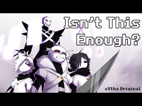 Isn't This Enough? [Xtale | Underverse Song] [xXtha Original]