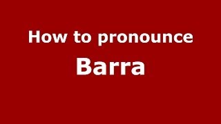 How to pronounce Barra