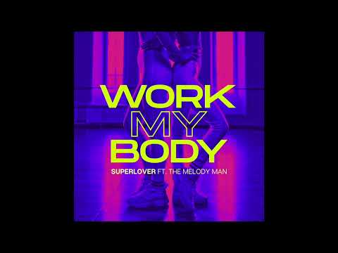 Superlover, The Melody Men - Work My Body