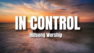 Hillsong Worship - In Control Lyrics
