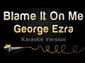 George Ezra - Blame It On Me (Karaoke Version ...