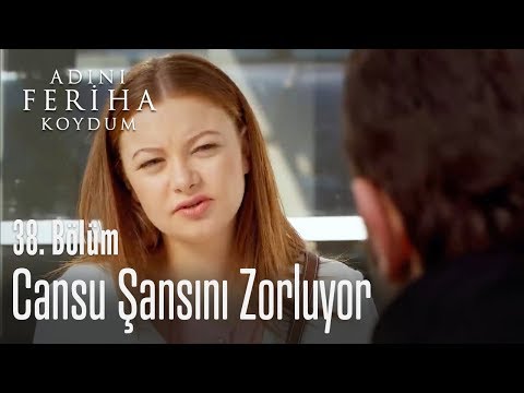 Cansu şansını fazla zorluyor - Adını Feriha Koydum 38. Bölüm