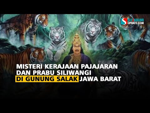 Misteri Kerajaan Pajajaran dan Prabu Siliwangi di Gunung Salak Jawa Barat
